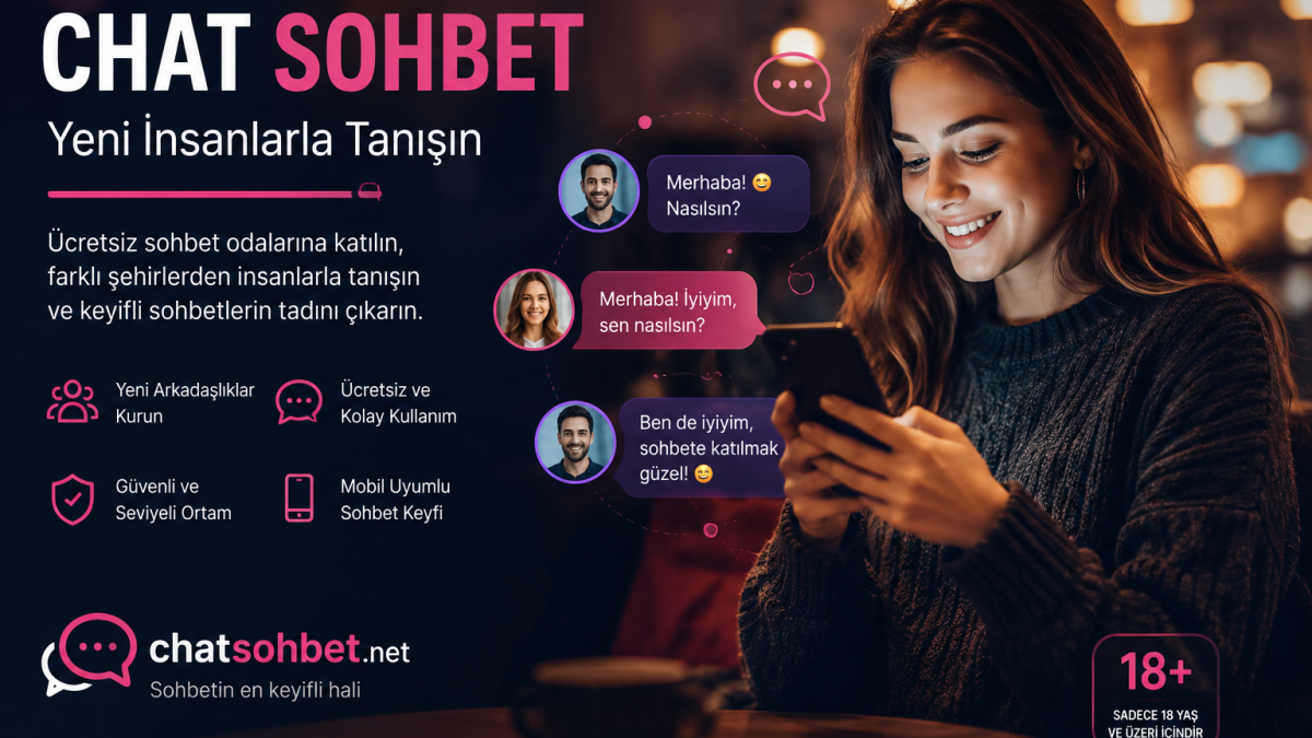 Chat Sohbet ile Yeni İnsanlarla Tanışın