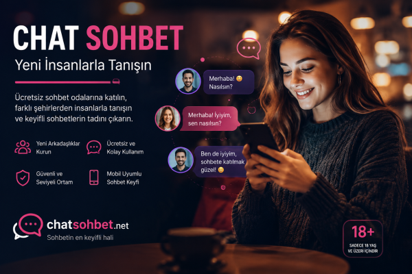 Chat Sohbet ile Yeni İnsanlarla Tanışın